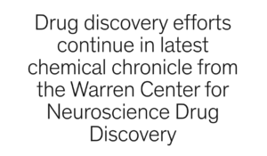 Drug discovery efforts continue in latest chemical chronicle from the Warren Center for Neuroscience Drug Discovery